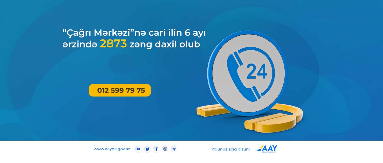 11 “Çağrı Mərkəzi”nə cari ilin 6 ayı ərzində 2873 zəng daxil olub