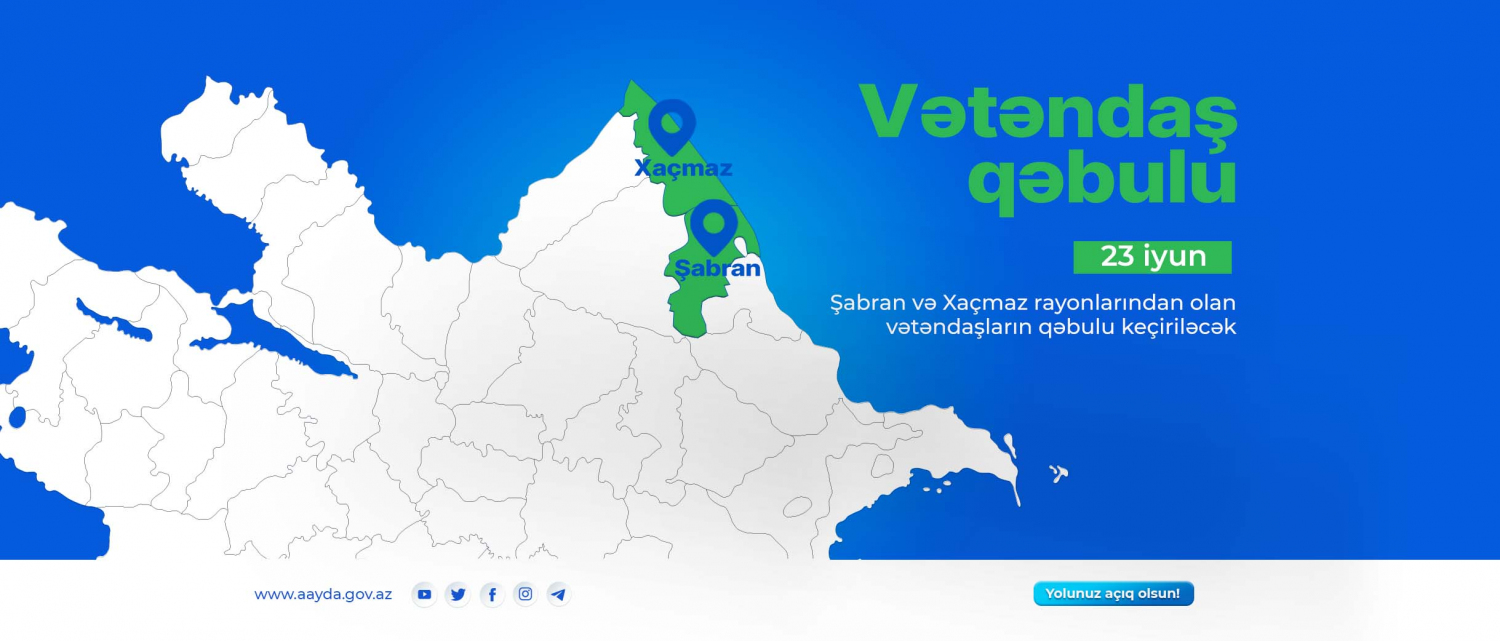 11 Şabran və Xaçmaz rayonlarından olan vətəndaşların qəbulu keçiriləcək