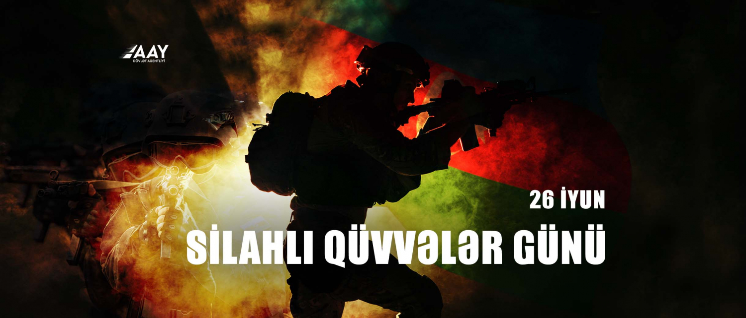 11 26 iyun Azərbaycan Silahlı Qüvvələr günüdür