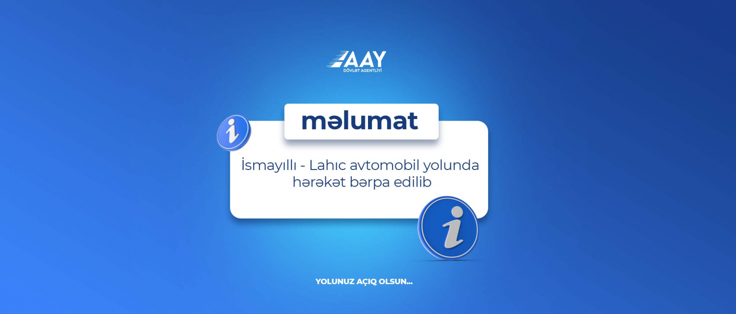 11 İsmayıllı-Lahıc avtomobil yolunda hərəkət bərpa edilib