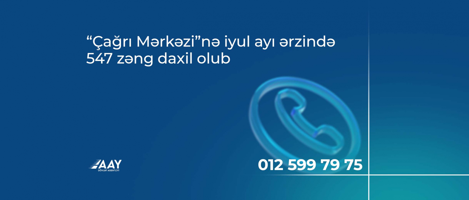 11 “Çağrı Mərkəzi”nə iyul ayı ərzində 547 zəng daxil olub