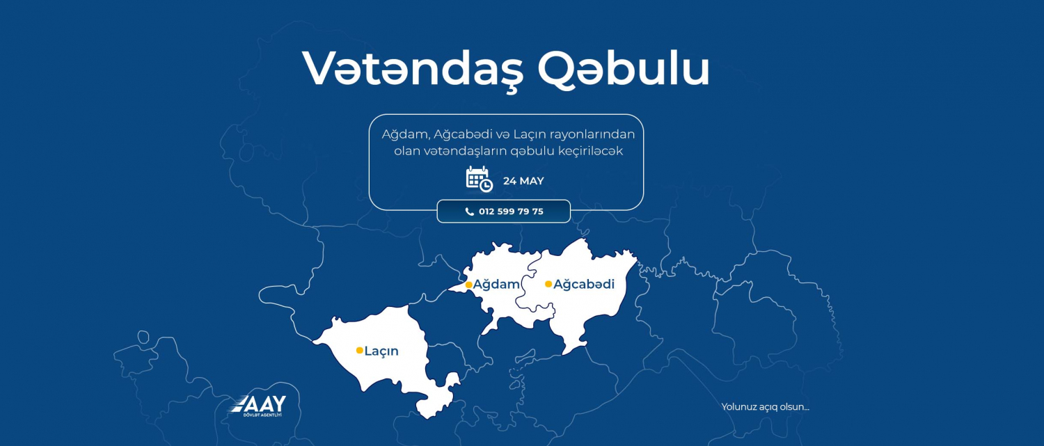 11 Ağdam, Ağcabədi və Laçın rayonlarından olan vətəndaşların qəbulu keçiriləcək