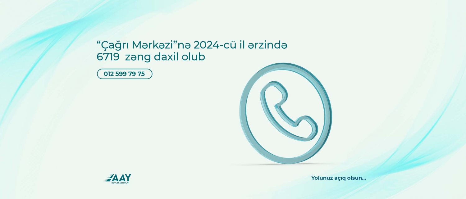 11 “Çağrı Mərkəzi”nə 2024-cü il ərzində 6719  zəng daxil olub