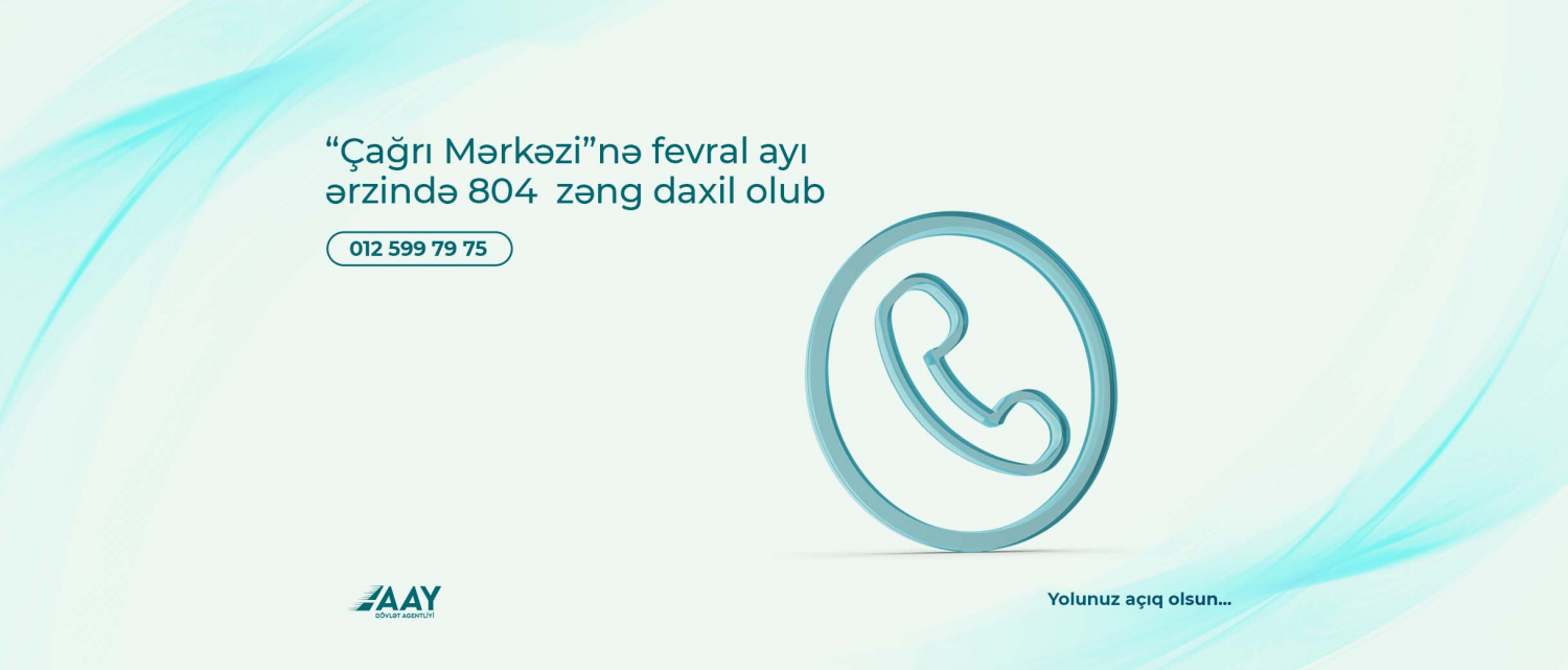 11 “Çağrı Mərkəzi”nə fevral ayı ərzində 804 zəng daxil olub 